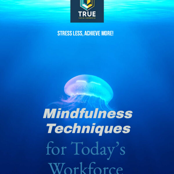 Mindfulness Techniques for Today’s Workforce